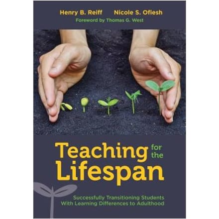 Teaching For The Lifespan: Successfully Transitioning Students With Learning Differences - Reiff
