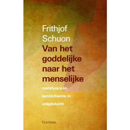 Van Het Goddelijke Naar Het Menselijke - Frithjof Schuon