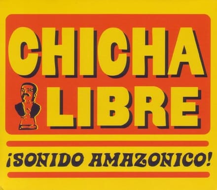 Chicha Libre - Sonido Amazonico! (CD)