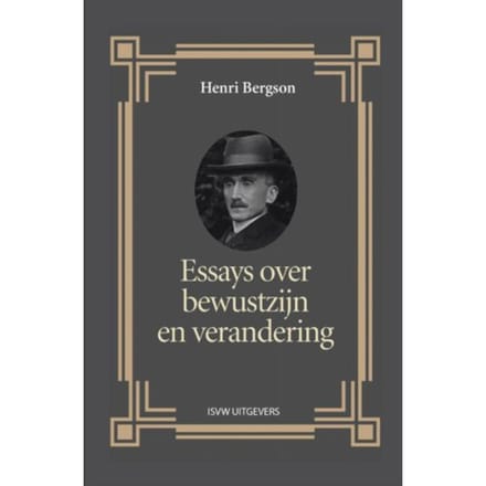 Essays Over Bewustzijn En Verandering - Henri Bergson