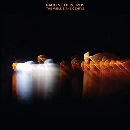 Pauline Oliveros - The Well & The Gentle (2 LP)