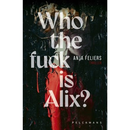 Who The Fuck Is Alix? - Anja Feliers