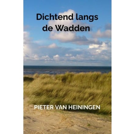 Dichtend Langs De Wadden - Pieter Van Heiningen