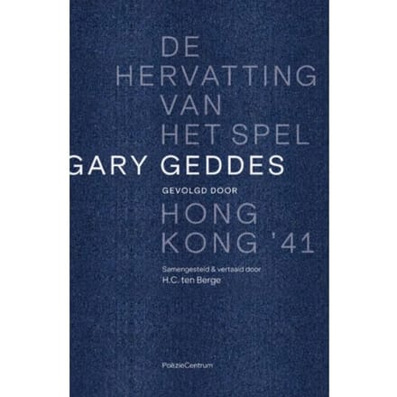 De Hervatting Van Het Spel Gevolgd Door Hong Kong '41 - Gary Geddes