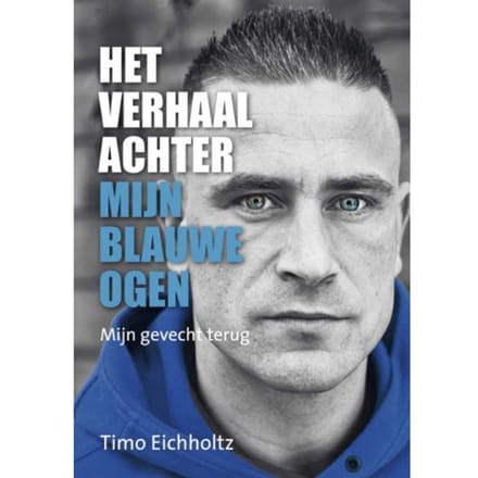 Het Verhaal Achter Mijn Blauwe Ogen - Timo Eichholtz