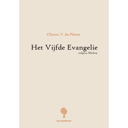 Het Vijfde Evangelie Volgens Mickey - Clinton V. du Plessis