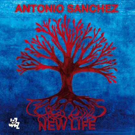New Life - Antonio Sanchez