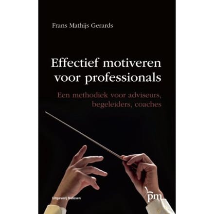 Effectief Motiveren Voor Professionals - Pm-Reeks - Frans Mathijs Gerards