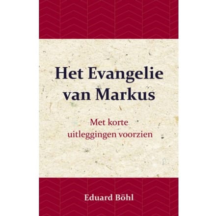 Het Evangelie Van Markus - Eduard Böhl