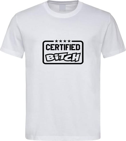 Wit T shirt met zwart " Certified Bitch " print size S