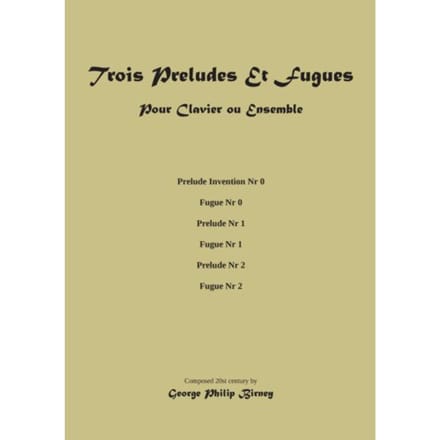 Trois Preludes Et Fugues - George Philip Birney
