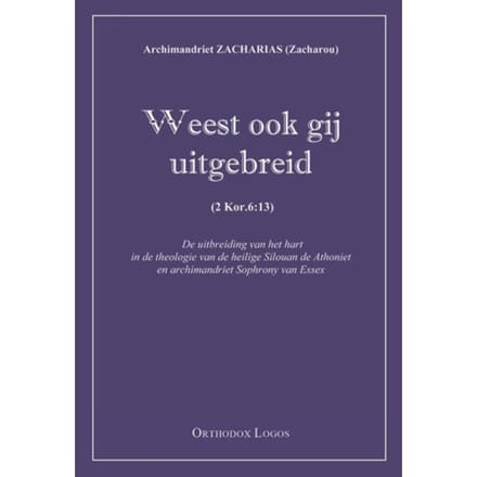Weest Ook Gij Uitgebreid - Zacharias Archimandriet