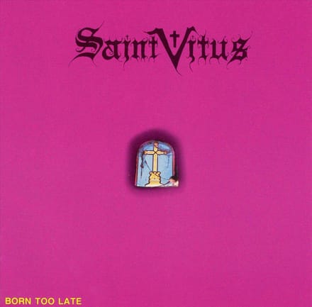 Born Too Late - Saint Vitus