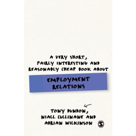 A Very Short, Fairly Interesting And Reasonably Cheap Book About Employment Relations - Dundon, Tony