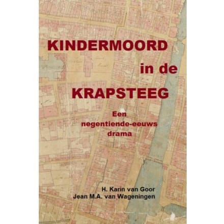 Kindermoord In De Krapsteeg - Jean M.A. Van Wageningen