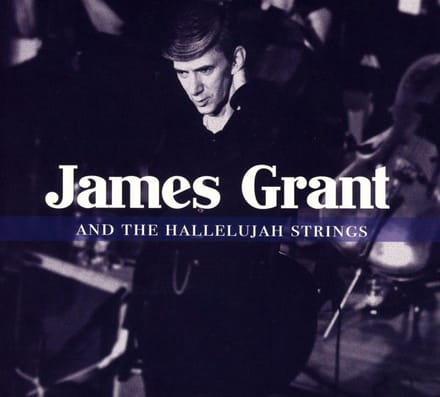 James Grant & The Hallelujah Strings - James Grant And The Hallelujah Strings (CD)