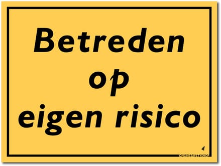 Eigen risico bord - Betreden op eigen risico - Forex - 40 x 30 cm - Weerbestendig