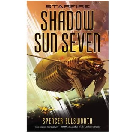 Starfire: Shadow Sun Seven - Spencer Ellsworth
