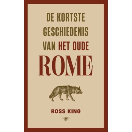 De Kortste Geschiedenis Van Het Oude Rome - Ross King