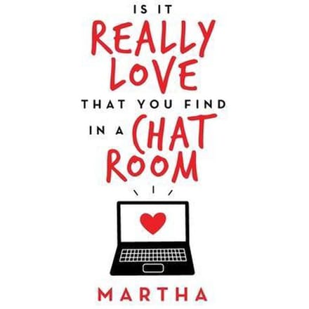 Is It Really Love That You Find in a Chat Room
