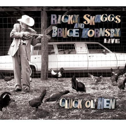 Ricky Skaggs & Bruce Hornsby - Cluck Ol' Hen (Live) (CD)