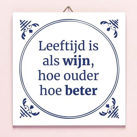 Ditverzinjeniet.nl Tegeltje Leeftijd Is Als Wijn