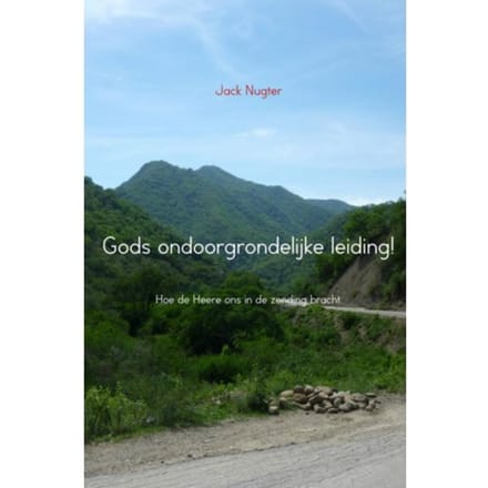 Gods Ondoorgrondelijke Leiding! - Jack Nugter