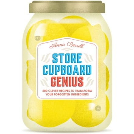 Store Cupboard Genius - Anna Berrill