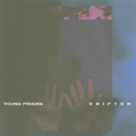 Drifter - Young Prisms