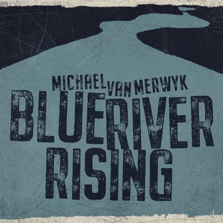 Michael Van Merwyk - Blue River Rising (CD)