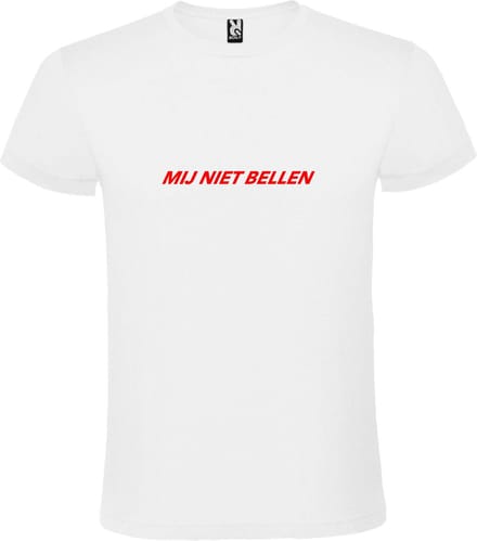 Wit T-Shirt met “ Mij Niet Bellen “ tekst Rood Size XXXXXL