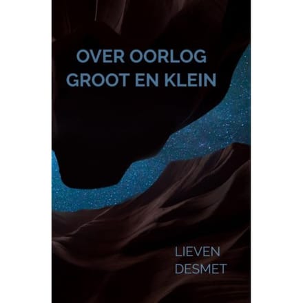 Over Oorlog Groot En Klein - Lieven Desmet