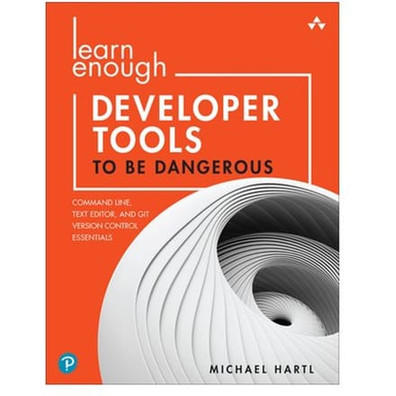 Learn Enough Developer Tools To Be Dangerous - Michael Hartl