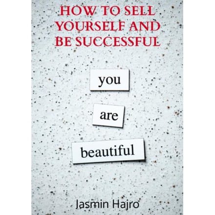 How To Sell Yourself And Be Successful - Jasmin Hajro
