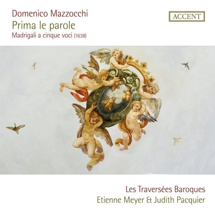 Les Traversées Baroques, Etienne Meyer & Judith Pacquier - Mazzocchi: Prima Le Parole - Madrigali A Cinque Voci 1638 (CD)