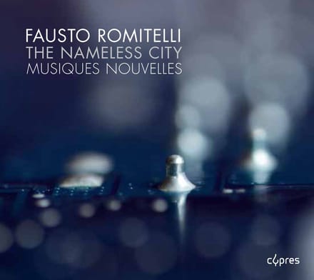 Musiques Nouvelles, Jean-Paul Dessy - Romitelli: The Nameless City (CD)