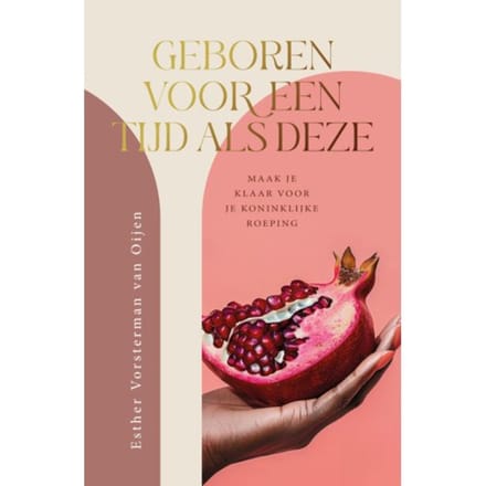 Geboren Voor Een Tijd Als Deze - Esther Vorsterman van Oijen