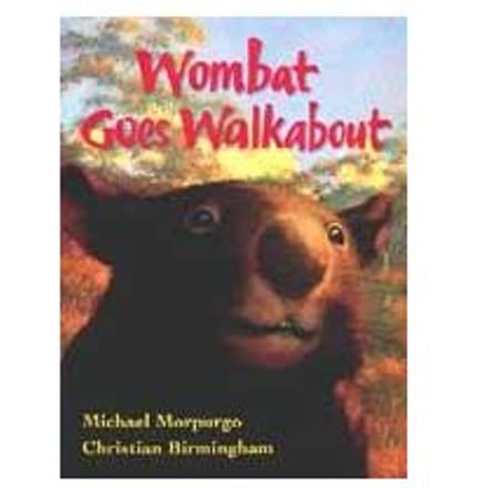 Wombat Goes Walkabout - Michael Morpurgo
