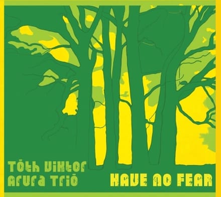 Viktor Tóth Arura Trio - Have No Fear (CD)