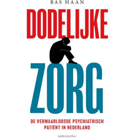 Dodelijke Zorg - Bas Haan