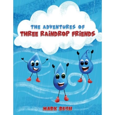 The Adventures Of Three Raindrop Friends - Rush, Mark