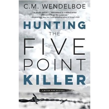 Hunting The Five Point Killer - C.M. Wendelboe