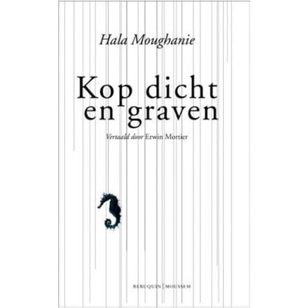 Kop Dicht En Graven - Hala Moughanie