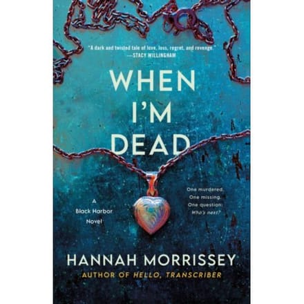 When I'm Dead - Black Harbor Novels - Hannah Morrissey