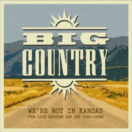 We're Not In Kansas: The Live Bootleg Box Set 1993 - Big Country