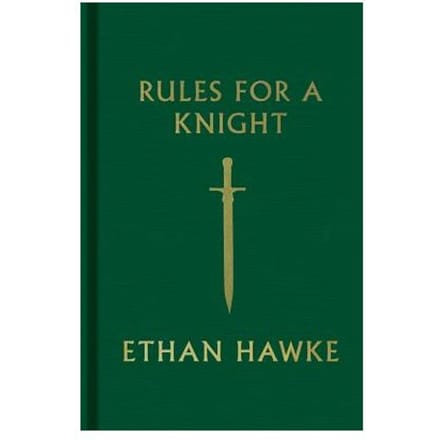 Rules For A Knight - Ethan Hawke
