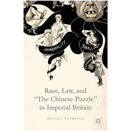 Race, Law, And "the Chinese Puzzle" In Imperial Britain - Auerbach, S.