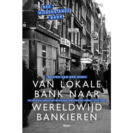 Van Lokale Bank Naar Wereldwijd Bankieren - Douwe van der Werf