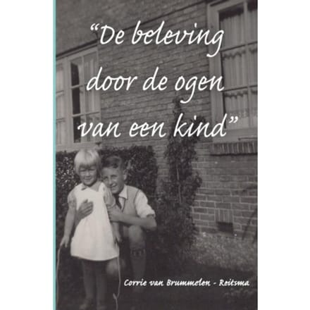 De Beleving Door De Ogen Van Een Kind - Corrie Van Brummelen-Reitsma