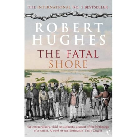 The Fatal Shore - Robert Hughes